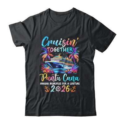 Punta Cana Cruise 2026 Family Cruisin' Vacation Together Shirt & Tank Top | teecentury