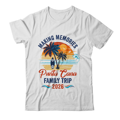 Punta Cana Family Vacation 2026 Making Memories Trip Shirt & Tank Top | teecentury