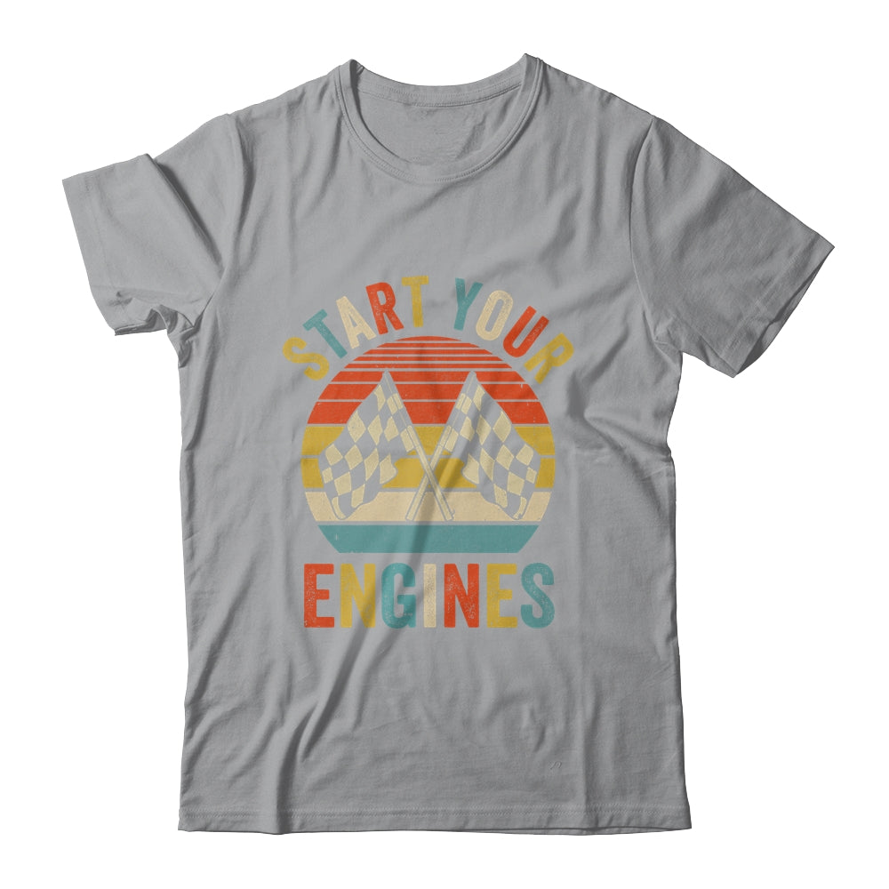 Racing Season Car Racing Fans Men Women Start Your Engines Shirt & Tank Top | teecentury