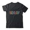 Radiology Life Radiologist Rad Tech Technologist Health Life Shirt & Hoodie | teecentury