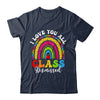 Rainbow Last Day Of School I Love You All Class Dismissed Shirt & Hoodie | teecentury