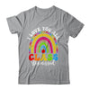 Rainbow Last Day Of School I Love You All Class Dismissed Shirt & Hoodie | teecentury