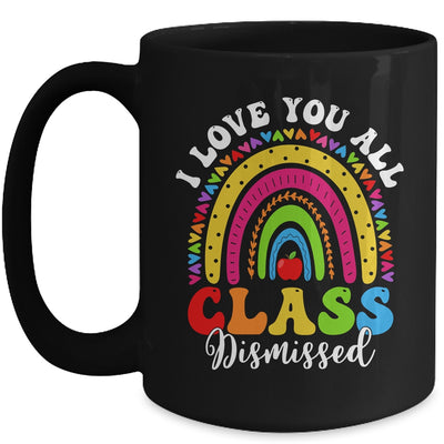 Rainbow Last Day Of School I Love You All Class Dismissed Mug | teecentury