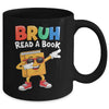 Read A Book BRUH Funny Dabbing Book Teacher Students Reading Mug | teecentury