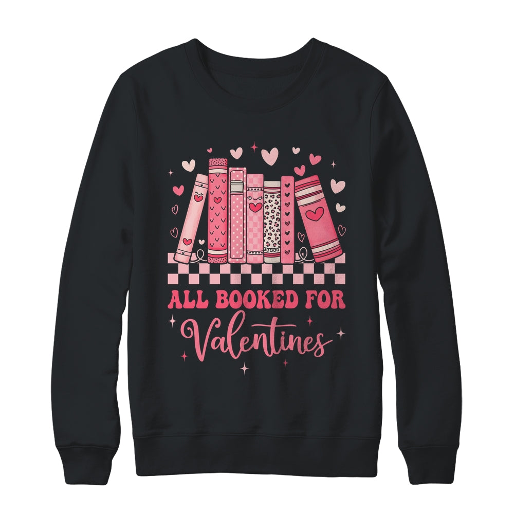 Reading Teacher Valentine's Day All Booked For Valentines Shirt & Sweatshirt | teecentury