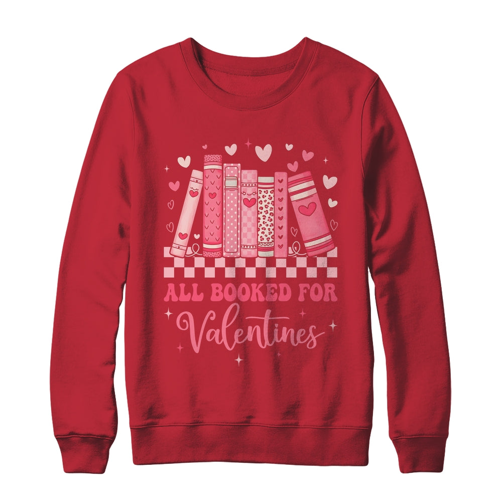Reading Teacher Valentine's Day All Booked For Valentines Shirt & Sweatshirt | teecentury