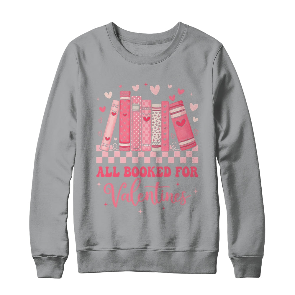 Reading Teacher Valentine's Day All Booked For Valentines Shirt & Sweatshirt | teecentury