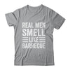 Real Men Smell Like Barbecue Funny BBQ Grill Dad Grandpa Men Shirt & Hoodie | teecentury