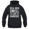 Real Men Smell Like Barbecue Funny BBQ Grill Dad Grandpa Men Shirt & Hoodie | teecentury
