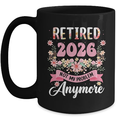 Retired 2026 Not My Problem Anymore Retirement 2026 Women Mug | teecentury