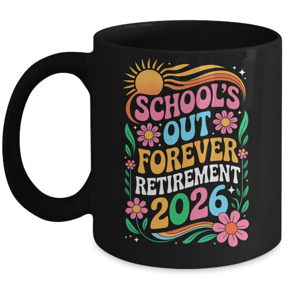 Retired Teacher 2026 Schools Out Forever Teacher Retirement Mug | teecentury