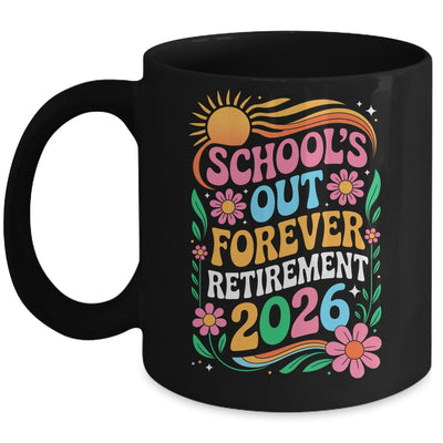 Retired Teacher 2026 Schools Out Forever Teacher Retirement Mug | teecentury