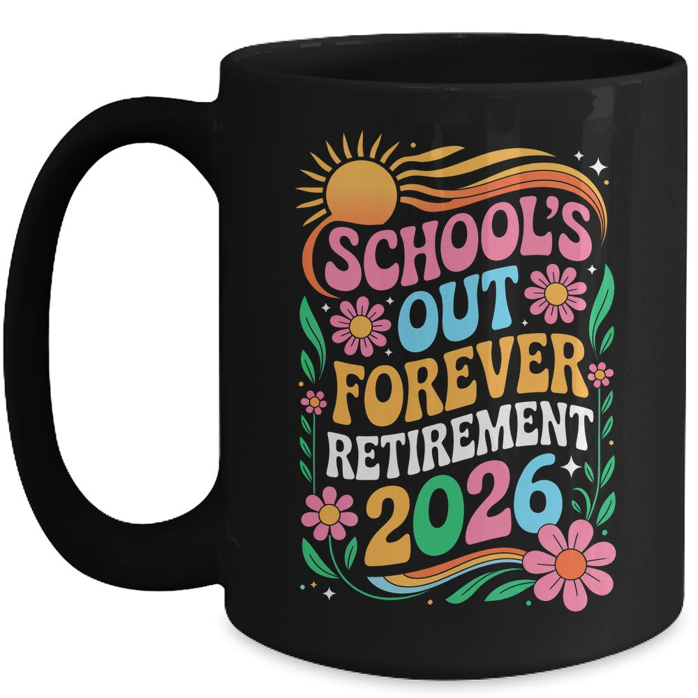 Retired Teacher 2026 Schools Out Forever Teacher Retirement Mug | teecentury
