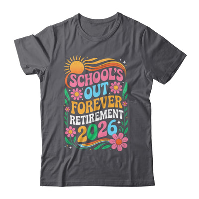 Retired Teacher 2026 Schools Out Forever Teacher Retirement Shirt & Hoodie | teecentury