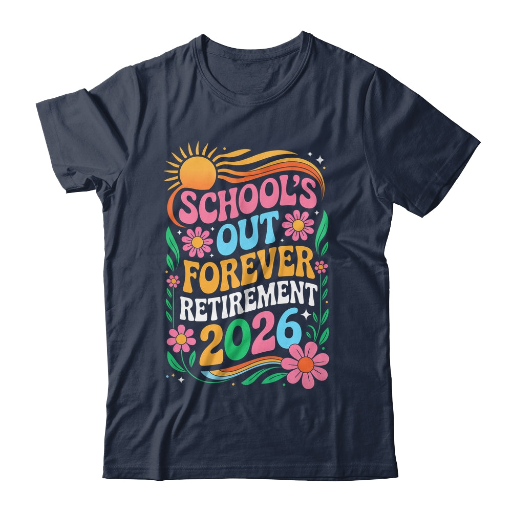 Retired Teacher 2026 Schools Out Forever Teacher Retirement Shirt & Hoodie | teecentury