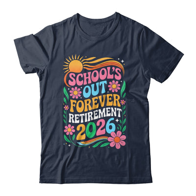 Retired Teacher 2026 Schools Out Forever Teacher Retirement Shirt & Hoodie | teecentury