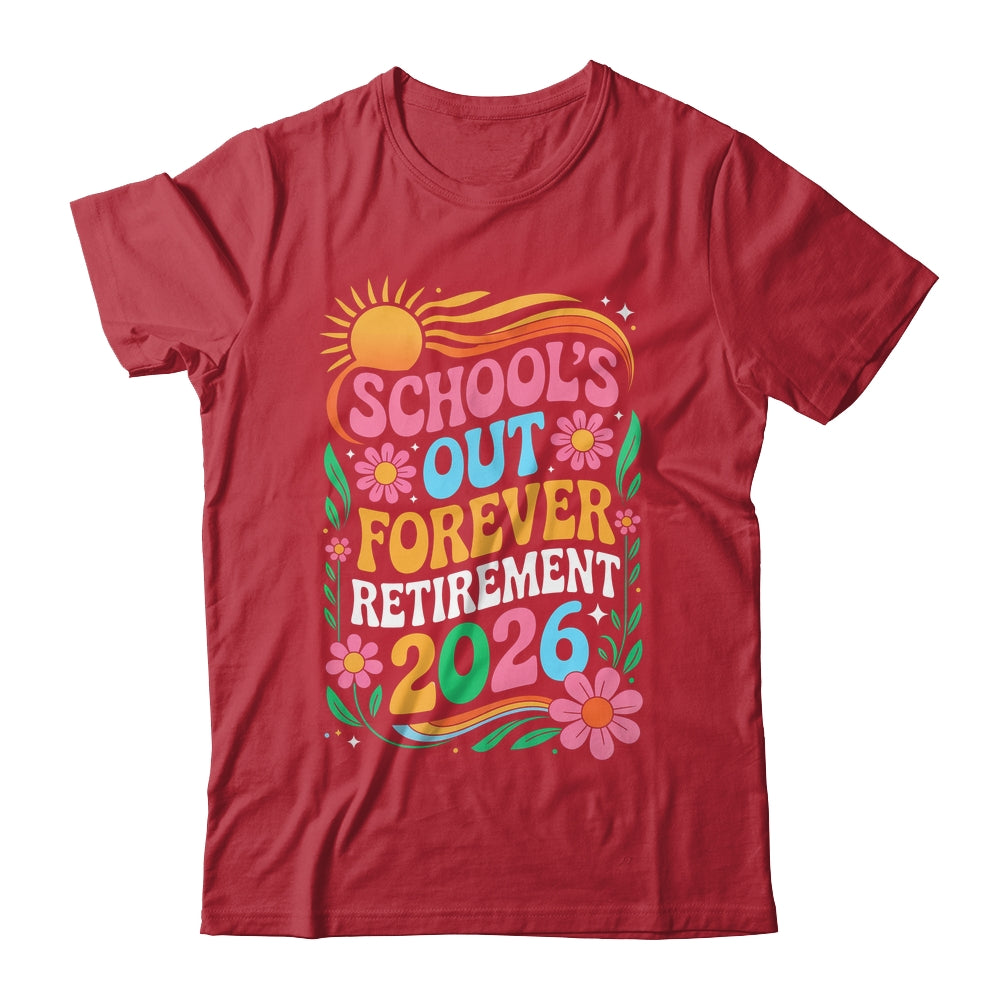 Retired Teacher 2026 Schools Out Forever Teacher Retirement Shirt & Hoodie | teecentury