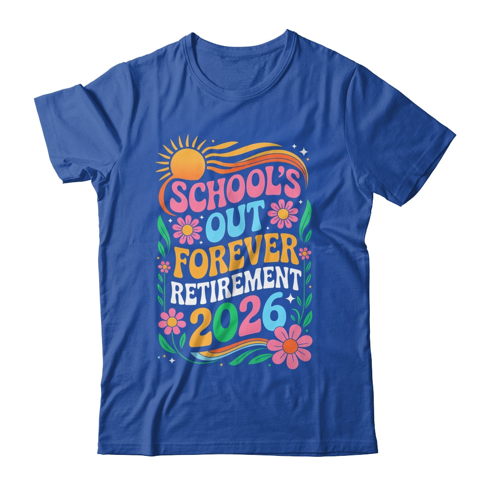 Retired Teacher 2026 Schools Out Forever Teacher Retirement Shirt & Hoodie | teecentury