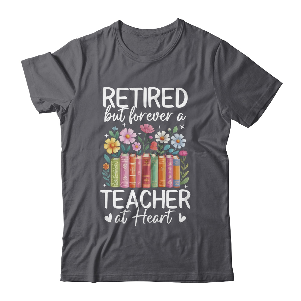 Retired Teacher At Heart Floral Forever Retirement Men Women Shirt & Hoodie | teecentury