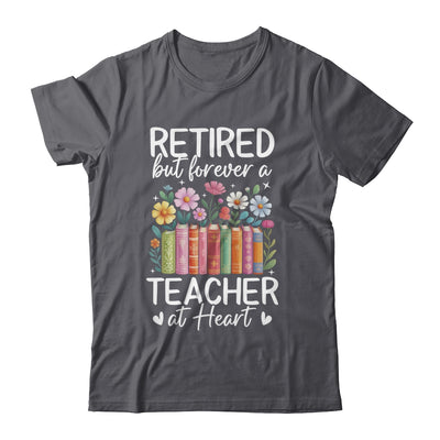 Retired Teacher At Heart Floral Forever Retirement Men Women Shirt & Hoodie | teecentury