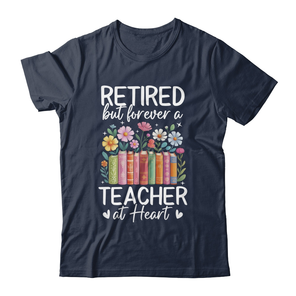 Retired Teacher At Heart Floral Forever Retirement Men Women Shirt & Hoodie | teecentury