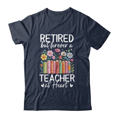 Retired Teacher At Heart Floral Forever Retirement Men Women Shirt & Hoodie | teecentury