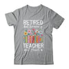 Retired Teacher At Heart Floral Forever Retirement Men Women Shirt & Hoodie | teecentury