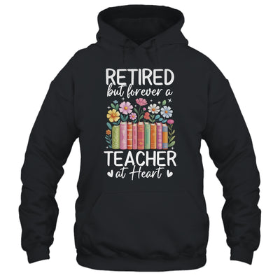 Retired Teacher At Heart Floral Forever Retirement Men Women Shirt & Hoodie | teecentury