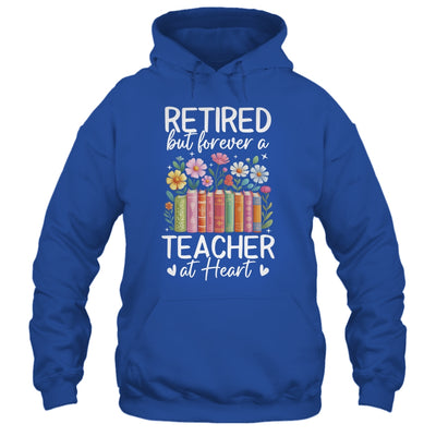 Retired Teacher At Heart Floral Forever Retirement Men Women Shirt & Hoodie | teecentury