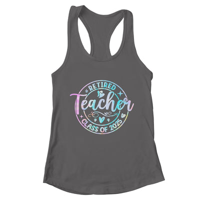 Retired Teacher Class Of 2025 Tie Dye Retirement School Shirt & Tank Top | teecentury
