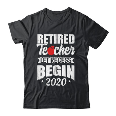 Retired Teacher Let Recess Begin 2020 Retirement Shirt & Hoodie | teecentury