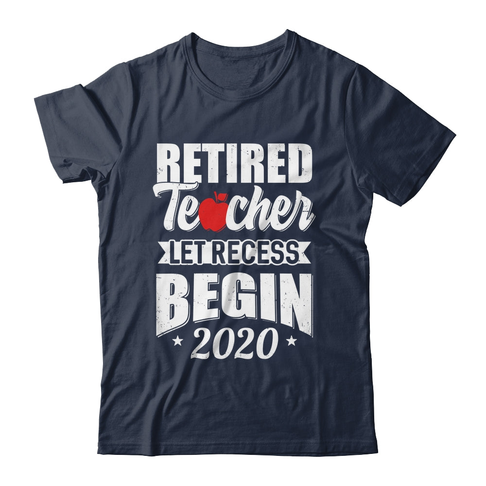 Retired Teacher Let Recess Begin 2020 Retirement Shirt & Hoodie | teecentury