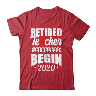 Retired Teacher Let Recess Begin 2020 Retirement Shirt & Hoodie | teecentury