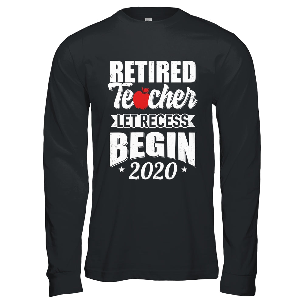 Retired Teacher Let Recess Begin 2020 Retirement Shirt & Hoodie | teecentury