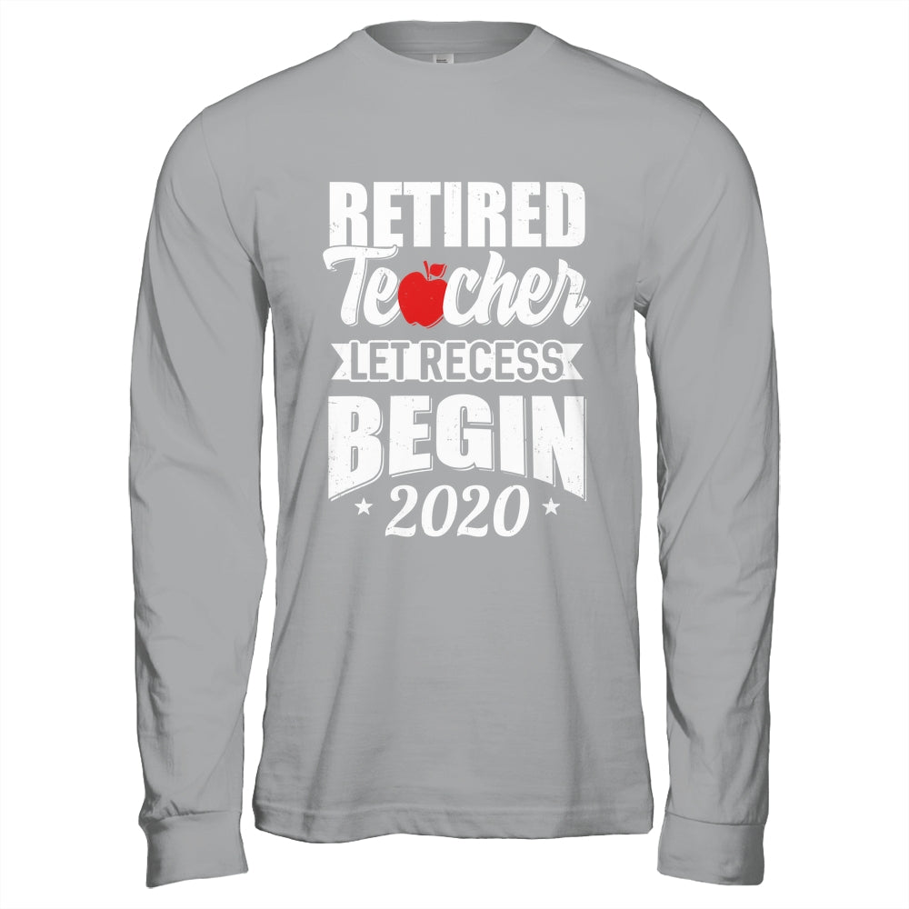 Retired Teacher Let Recess Begin 2020 Retirement Shirt & Hoodie | teecentury