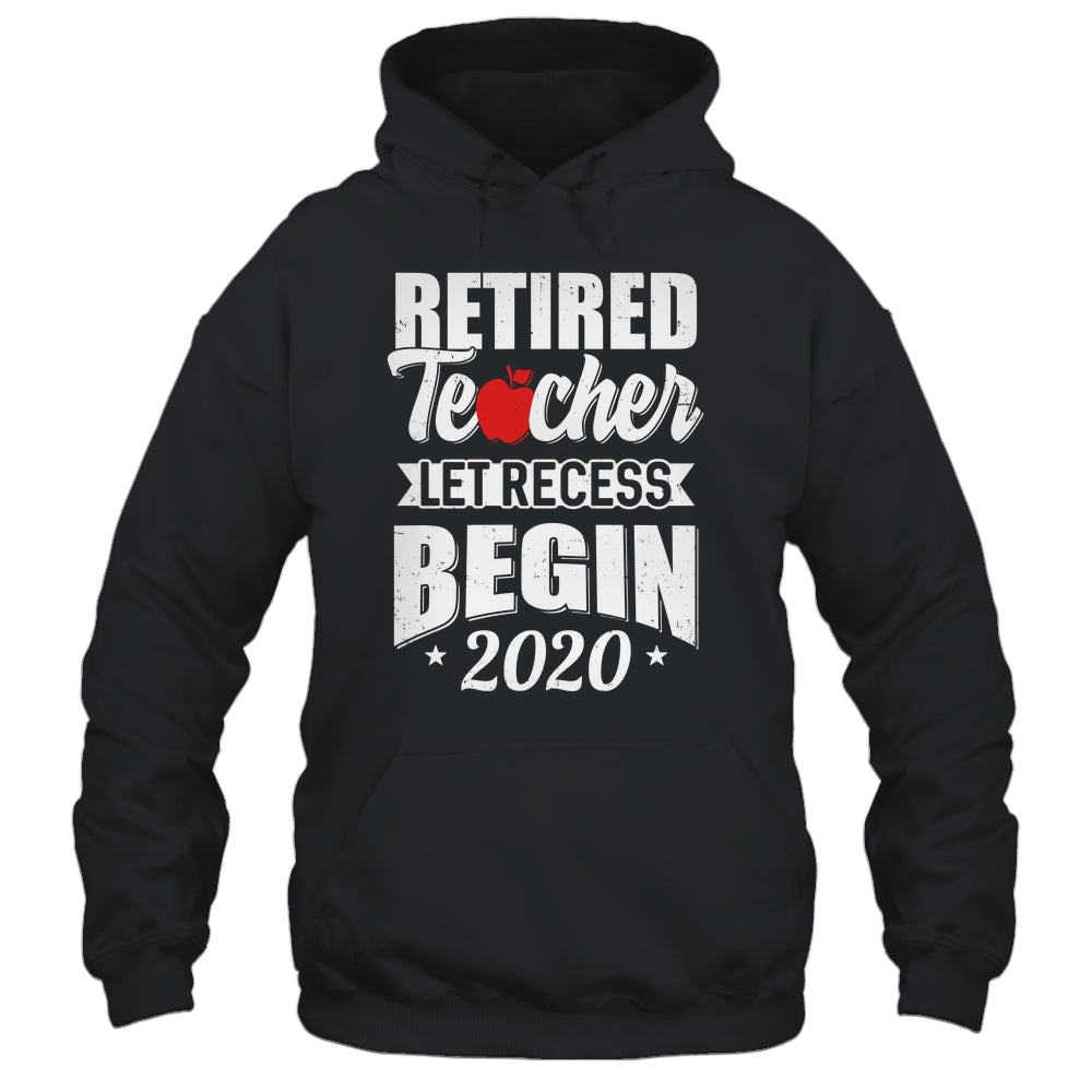Retired Teacher Let Recess Begin 2020 Retirement Shirt & Hoodie | teecentury