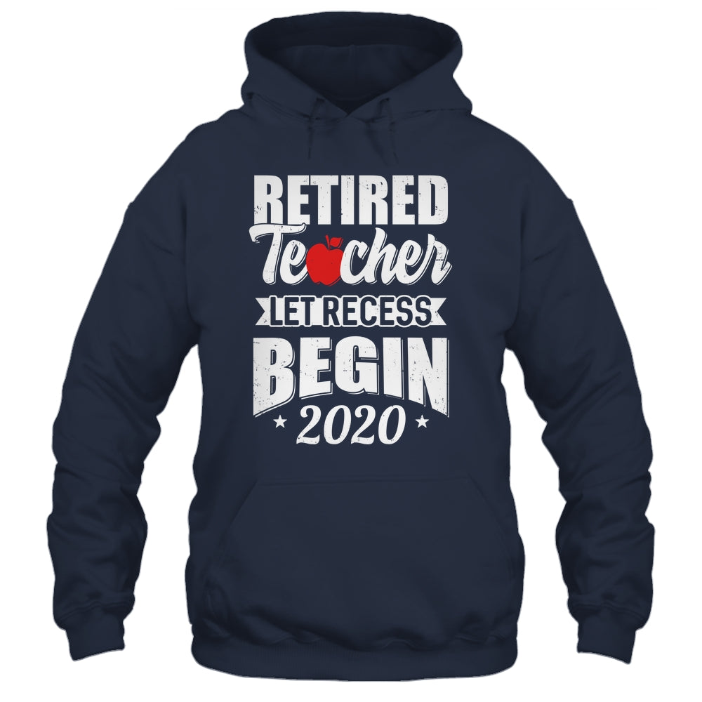 Retired Teacher Let Recess Begin 2020 Retirement Shirt & Hoodie | teecentury