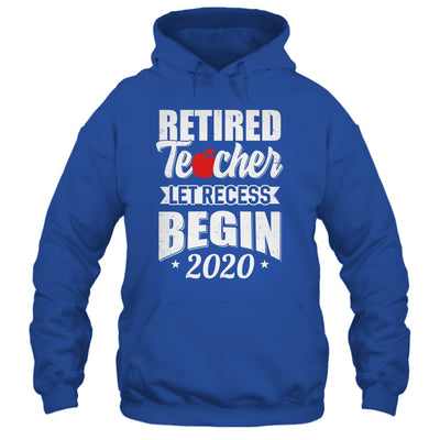 Retired Teacher Let Recess Begin 2020 Retirement Shirt & Hoodie | teecentury