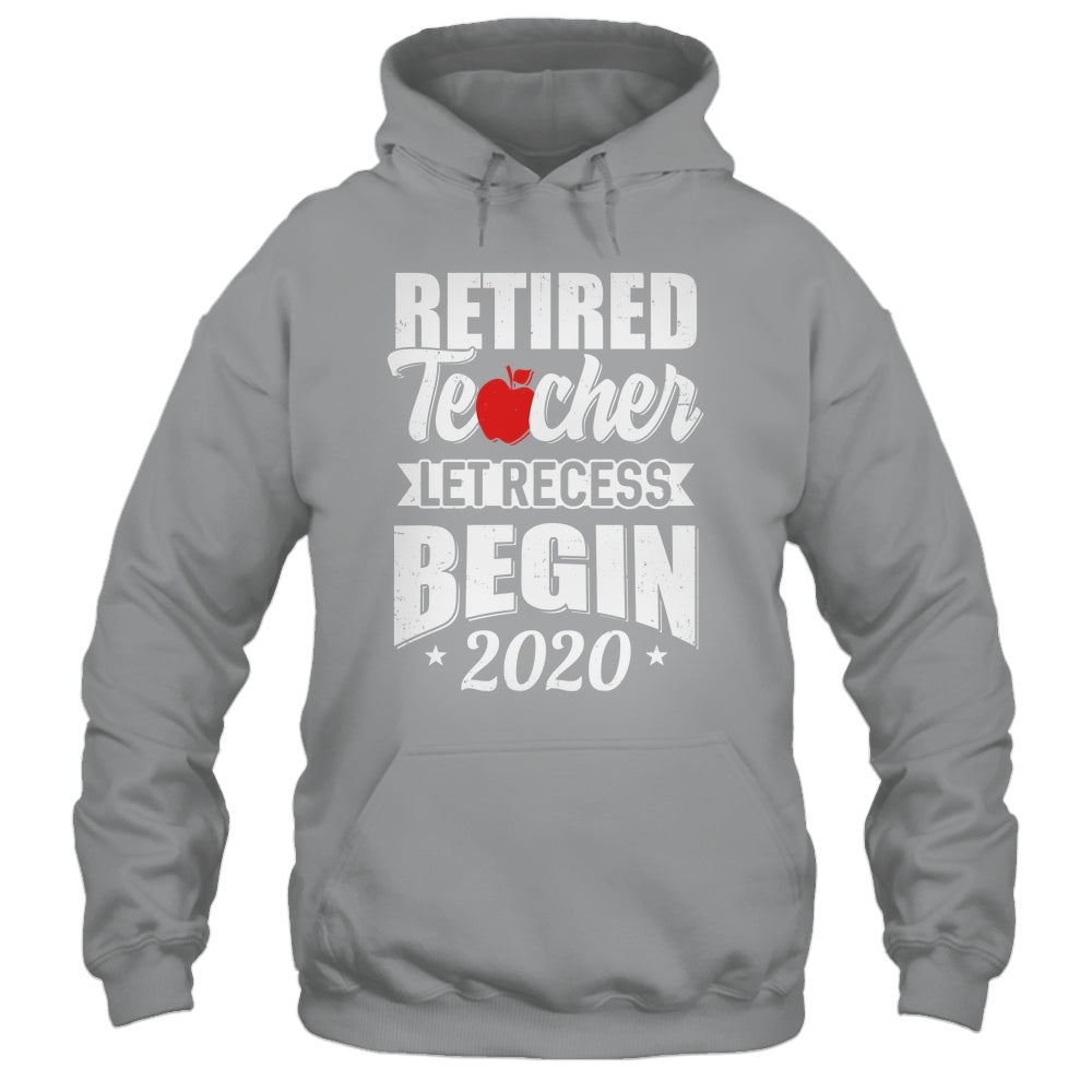 Retired Teacher Let Recess Begin 2020 Retirement Shirt & Hoodie | teecentury