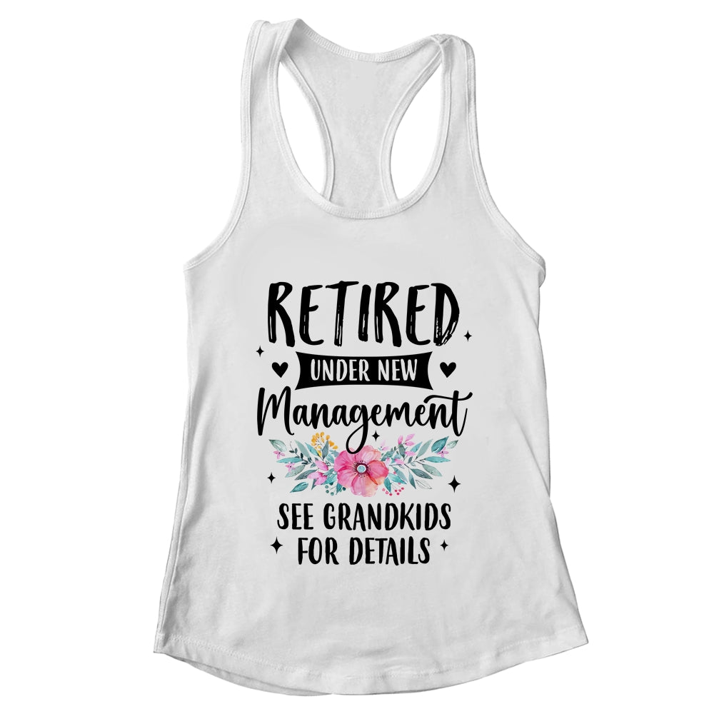 Retired Under New Management See Grandkids Funny Grandma Shirt & Tank Top | teecentury