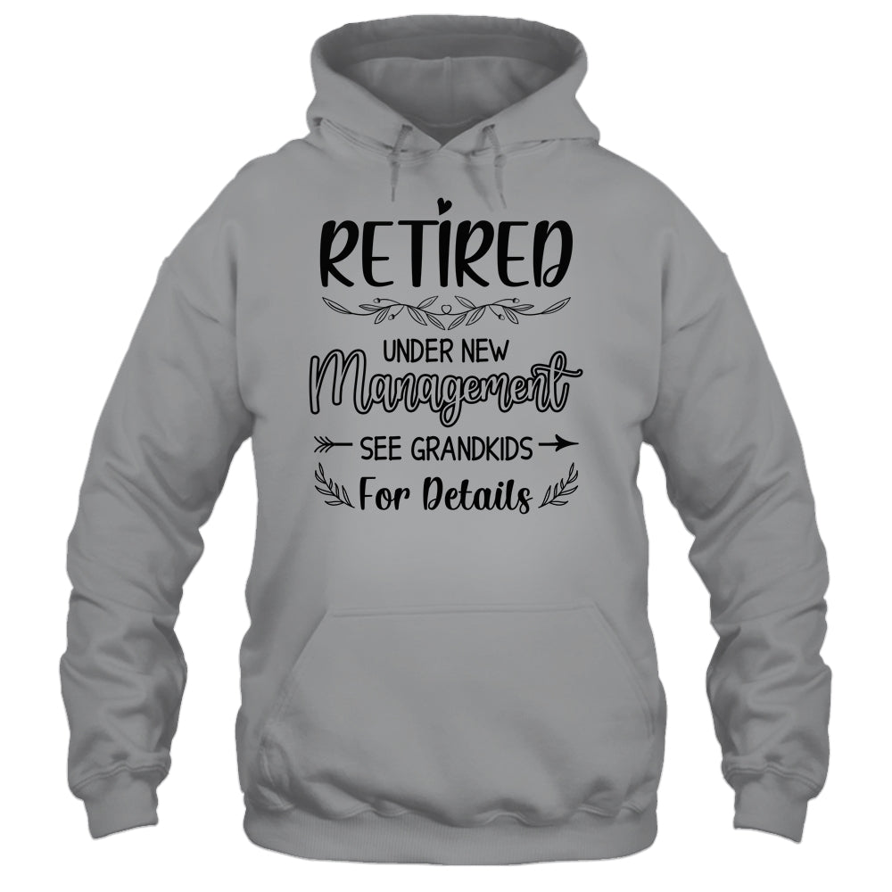 Retired Under New Management See Grandkids Funny Retirement Shirt & Tank Top | teecentury