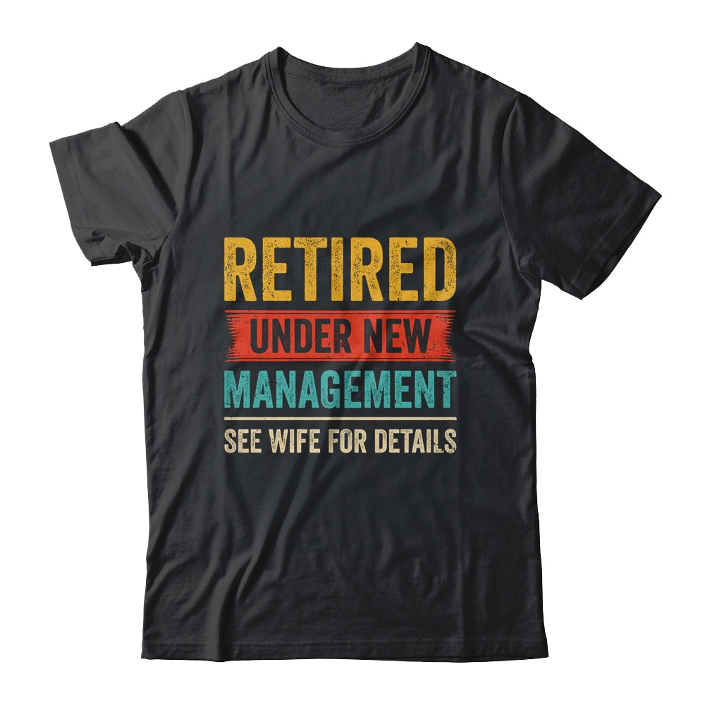 Retired Under New Management See Wife For Details Husband Shirt & Hoodie | teecentury