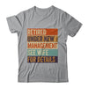 Retired Under New Management See Wife For Details Retirement Shirt & Hoodie | teecentury