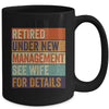 Retired Under New Management See Wife For Details Retirement Mug | teecentury