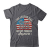 Retirement 2025 Retired Not My Problem Anymore American Flag Shirt & Hoodie | teecentury