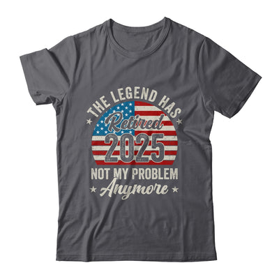Retirement 2025 Retired Not My Problem Anymore American Flag Shirt & Hoodie | teecentury