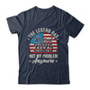 Retirement 2025 Retired Not My Problem Anymore American Flag Shirt & Hoodie | teecentury