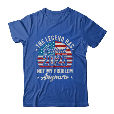 Retirement 2025 Retired Not My Problem Anymore American Flag Shirt & Hoodie | teecentury