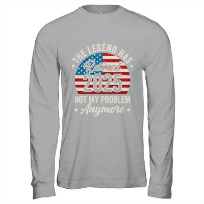 Retirement 2025 Retired Not My Problem Anymore American Flag Shirt & Hoodie | teecentury