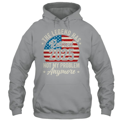 Retirement 2025 Retired Not My Problem Anymore American Flag Shirt & Hoodie | teecentury